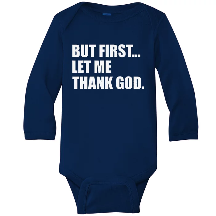 But First Let Me Thank God Baby Long Sleeve Bodysuit