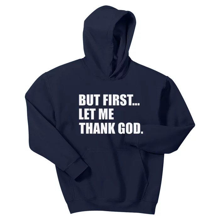 But First Let Me Thank God Kids Hoodie