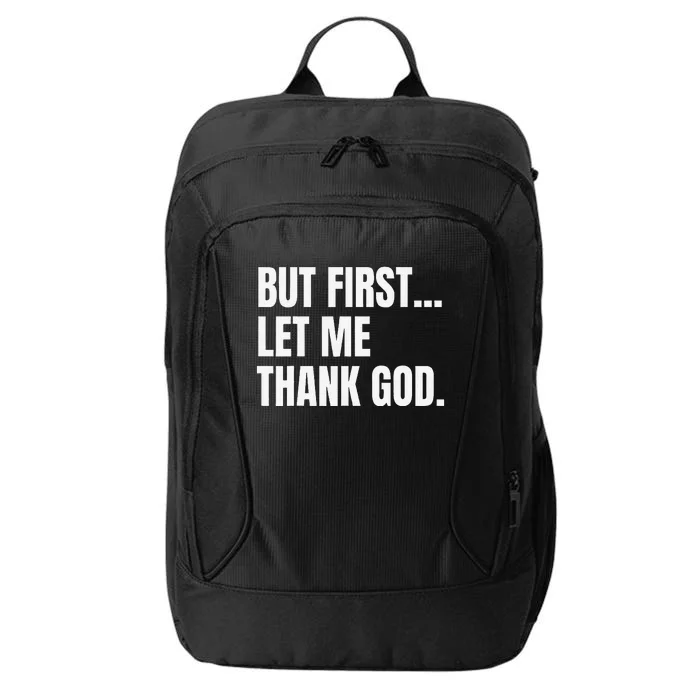 But First Let Me Thank God Christian City Backpack