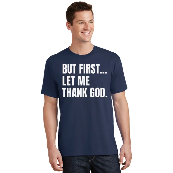 But First Let Me Thank God Christian T-Shirt