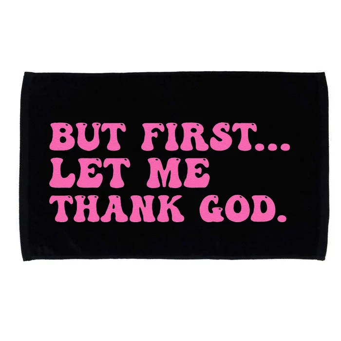 But First Let Me Thank God Women Quote Believer Microfiber Hand Towel