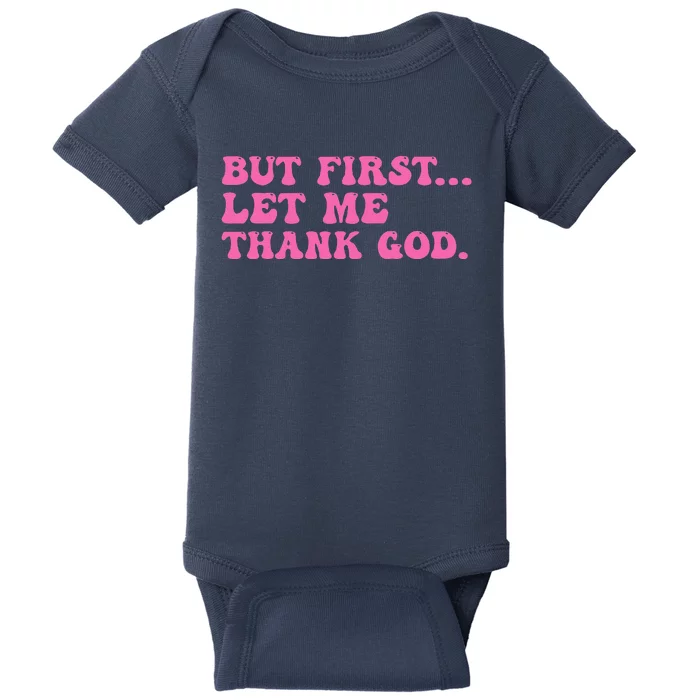 But First Let Me Thank God Women Quote Believer Baby Bodysuit