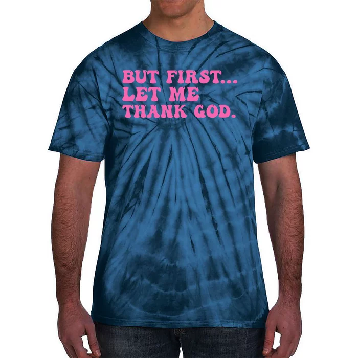 But First Let Me Thank God Women Quote Believer Tie-Dye T-Shirt