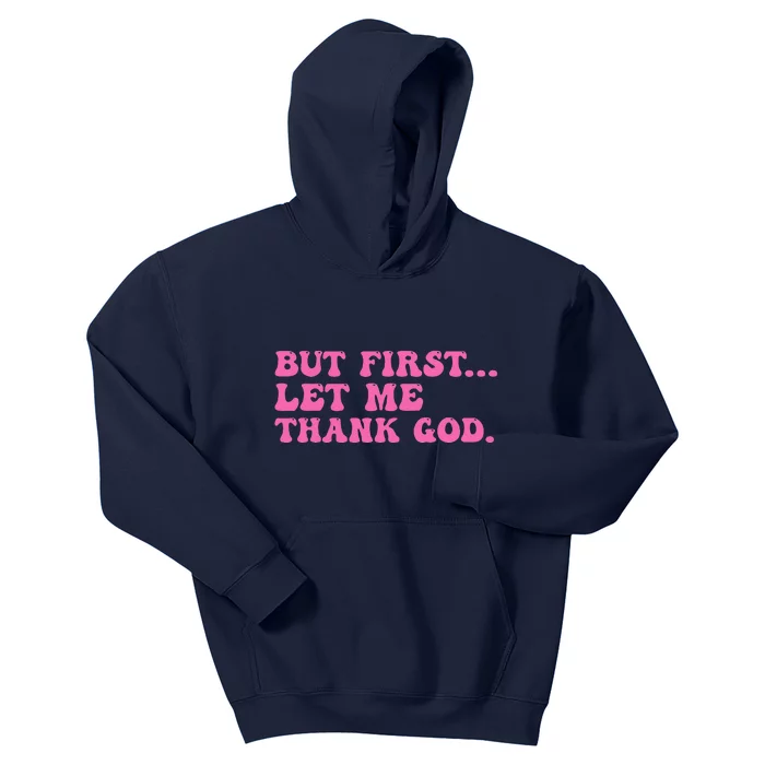 But First Let Me Thank God Women Quote Believer Kids Hoodie