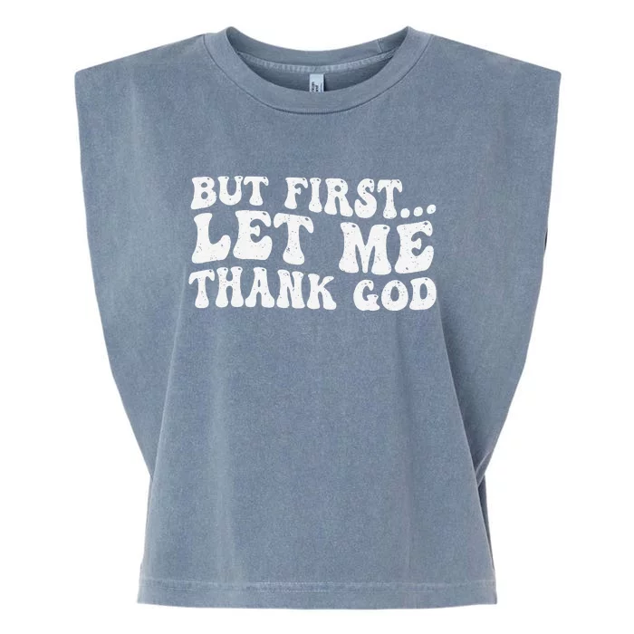 But First Let Me Thank God Garment-Dyed Women's Muscle Tee