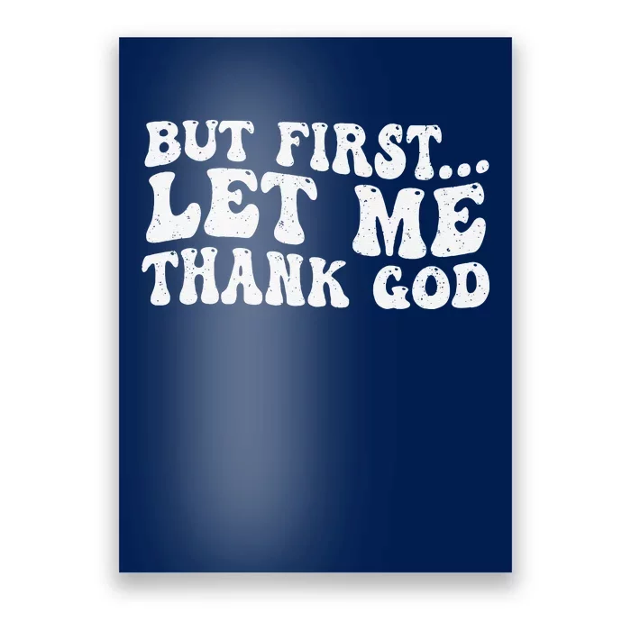 But First Let Me Thank God Poster