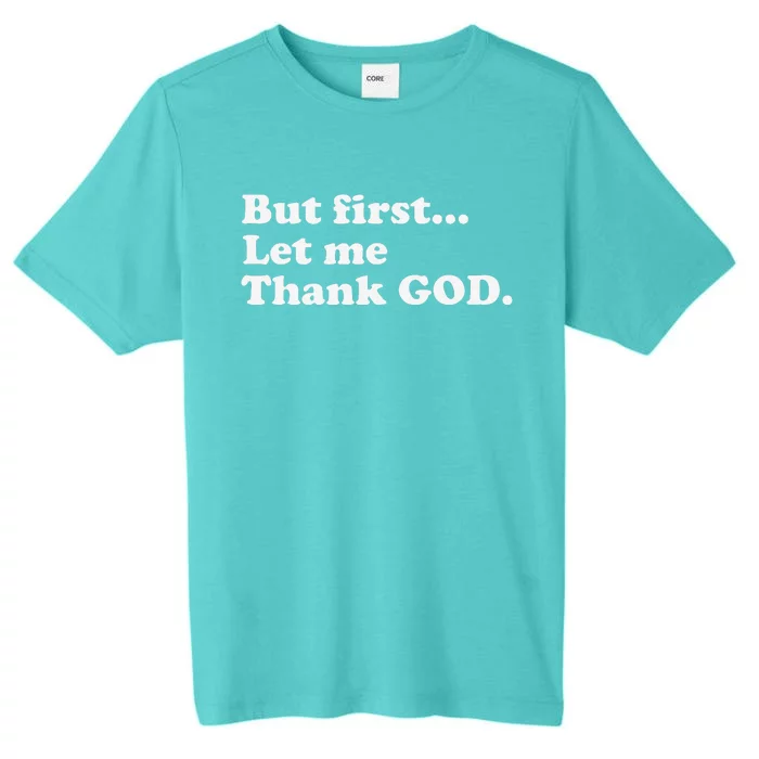 But First Let Me Thank God ChromaSoft Performance T-Shirt