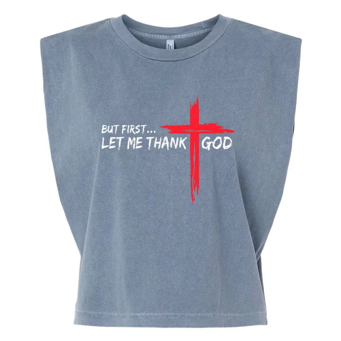 But First Let Me Thank God Garment-Dyed Women's Muscle Tee