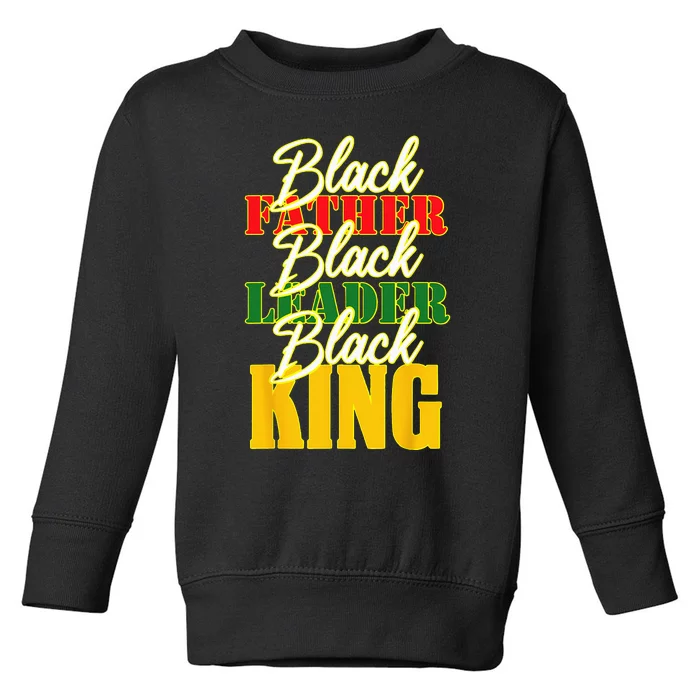 Black Father Leader Juneteenth King Melanin Men Fathers Day Toddler Sweatshirt