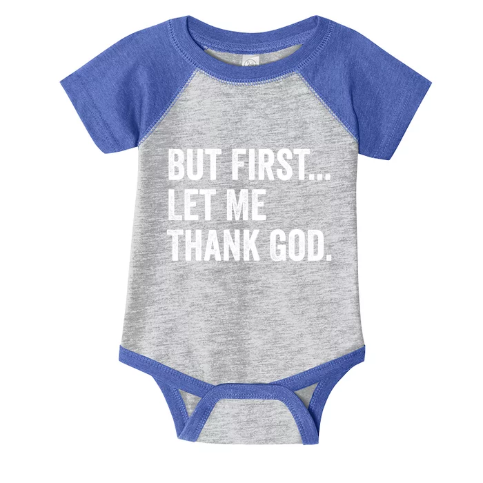 But First Let Me Thank God Infant Baby Jersey Bodysuit