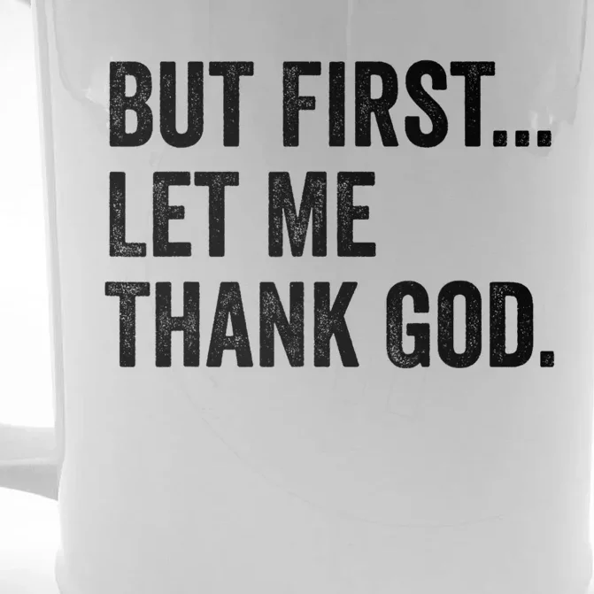 But First Let Me Thank God Front & Back Beer Stein