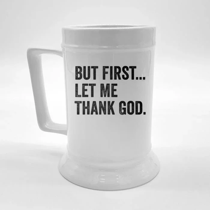 But First Let Me Thank God Front & Back Beer Stein