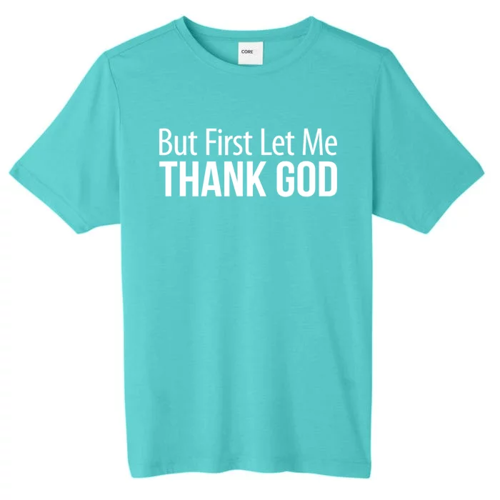 But First Let Me Thank God ChromaSoft Performance T-Shirt