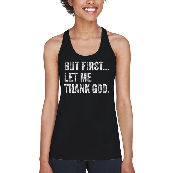 But First Let Me Thank God Gift Women's Racerback Tank