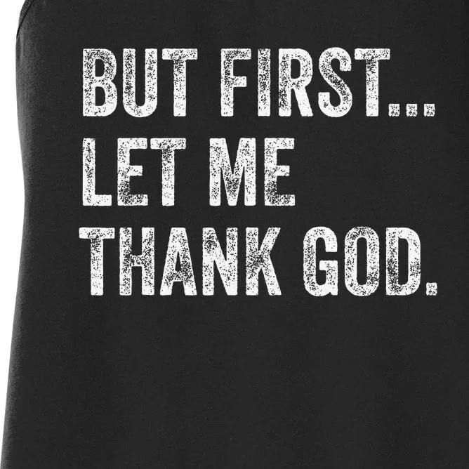 But First Let Me Thank God Gift Women's Racerback Tank