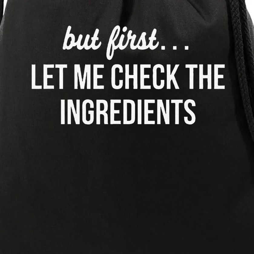 But First Let Me Check The Ingredients Drawstring Bag