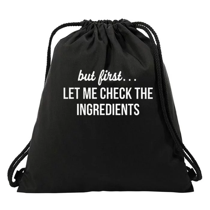 But First Let Me Check The Ingredients Drawstring Bag