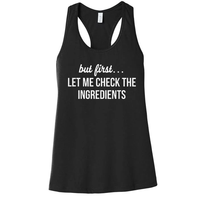 But First Let Me Check The Ingredients Women's Racerback Tank