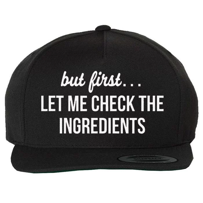 But First Let Me Check The Ingredients Wool Snapback Cap