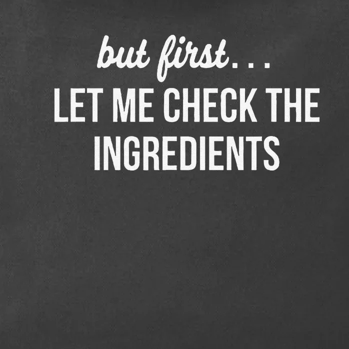 But First Let Me Check The Ingredients Zip Tote Bag