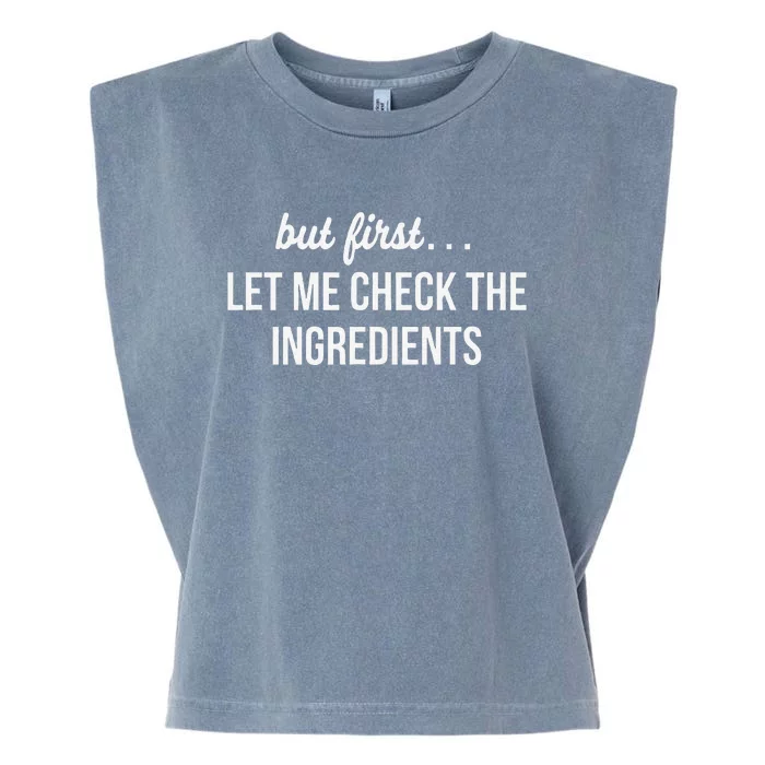 But First Let Me Check The Ingredients Garment-Dyed Women's Muscle Tee