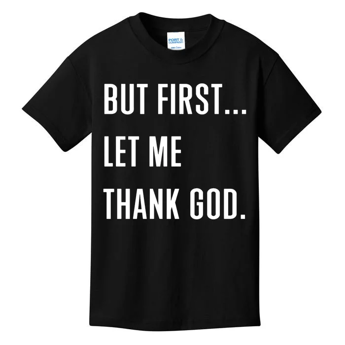 But First Let Me Thank God Kids T-Shirt