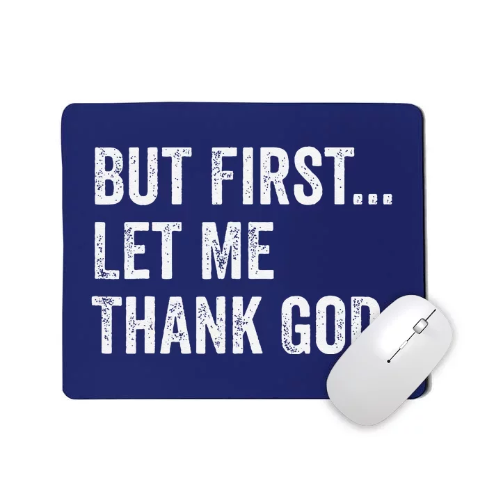 But First Let Me Thank God Funny Saying Mousepad