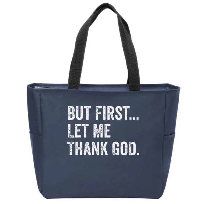 But First Let Me Thank God Funny Saying Zip Tote Bag