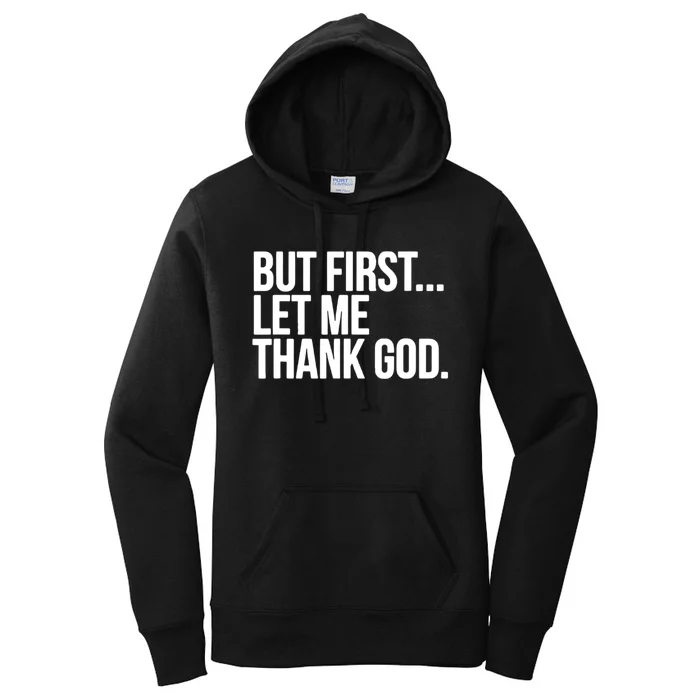 But First Let Me Thank God Women's Pullover Hoodie