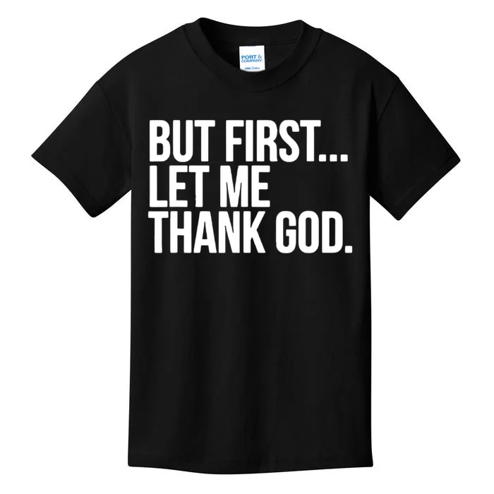 But First Let Me Thank God Kids T-Shirt