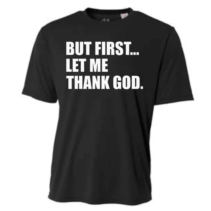 But First Let Me Thank God Cooling Performance Crew T-Shirt