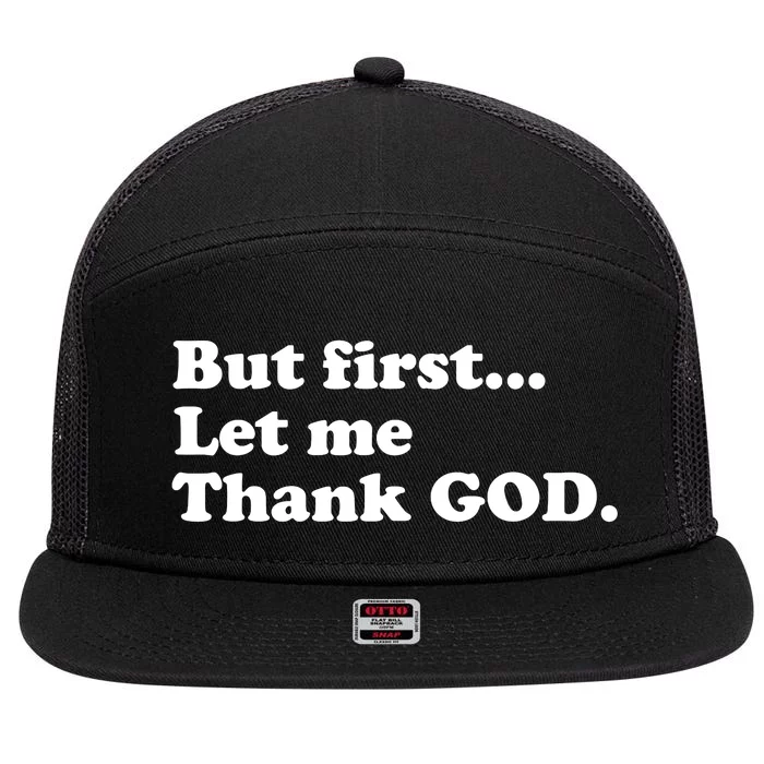 But First Let Me Thank God 7 Panel Mesh Trucker Snapback Hat