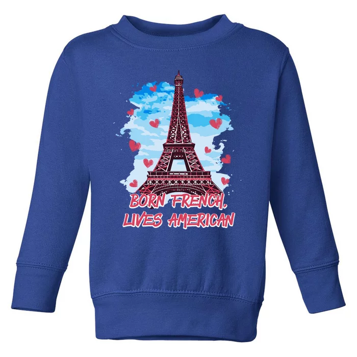 Born French Lives American Nationality Lifestyle Heritage Gift Toddler Sweatshirt