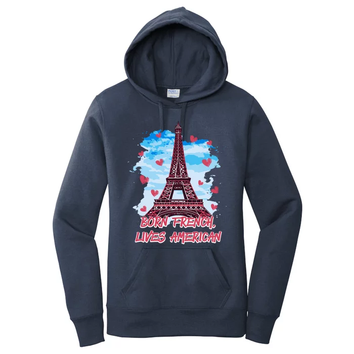 Born French Lives American Nationality Lifestyle Heritage Gift Women's Pullover Hoodie