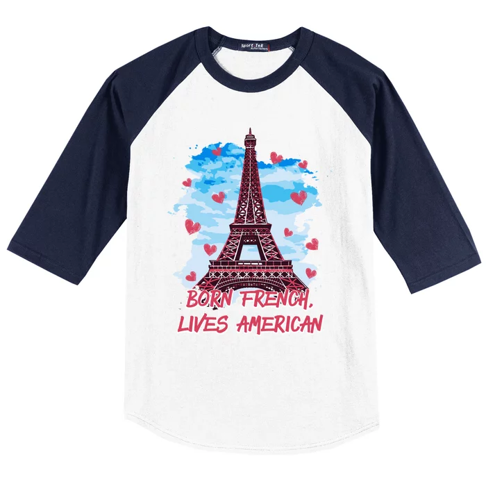 Born French Lives American Nationality Lifestyle Heritage Gift Baseball Sleeve Shirt