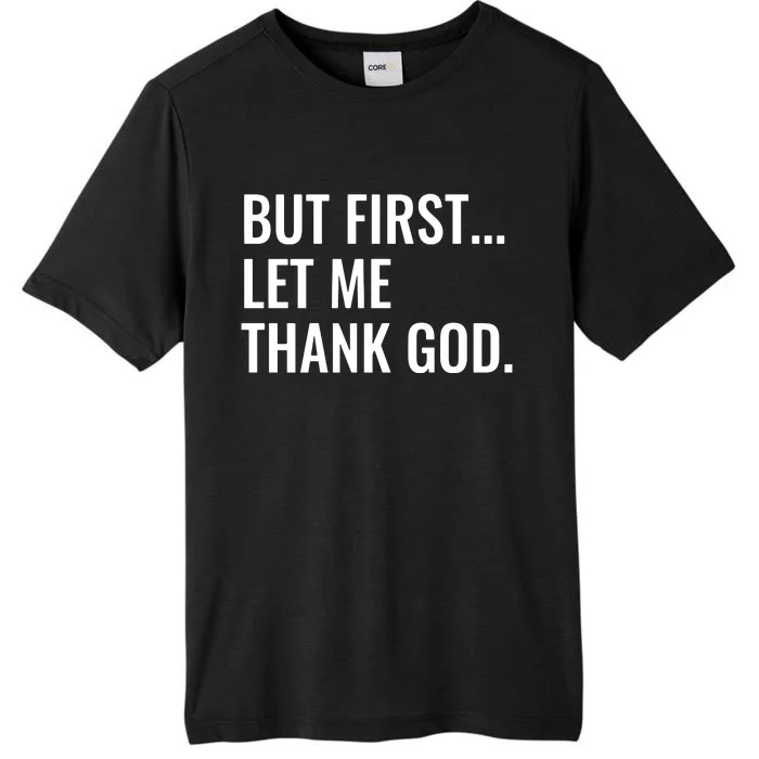 But First Let Me Thank God ChromaSoft Performance T-Shirt