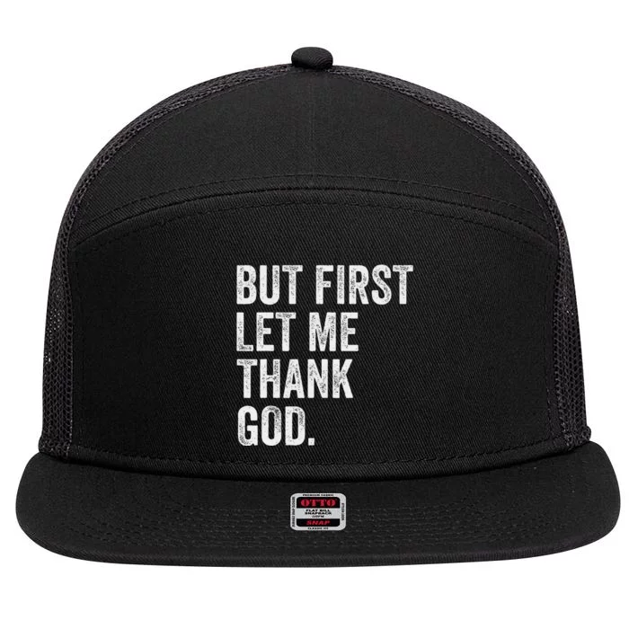 But First Let Me Thank God 7 Panel Mesh Trucker Snapback Hat