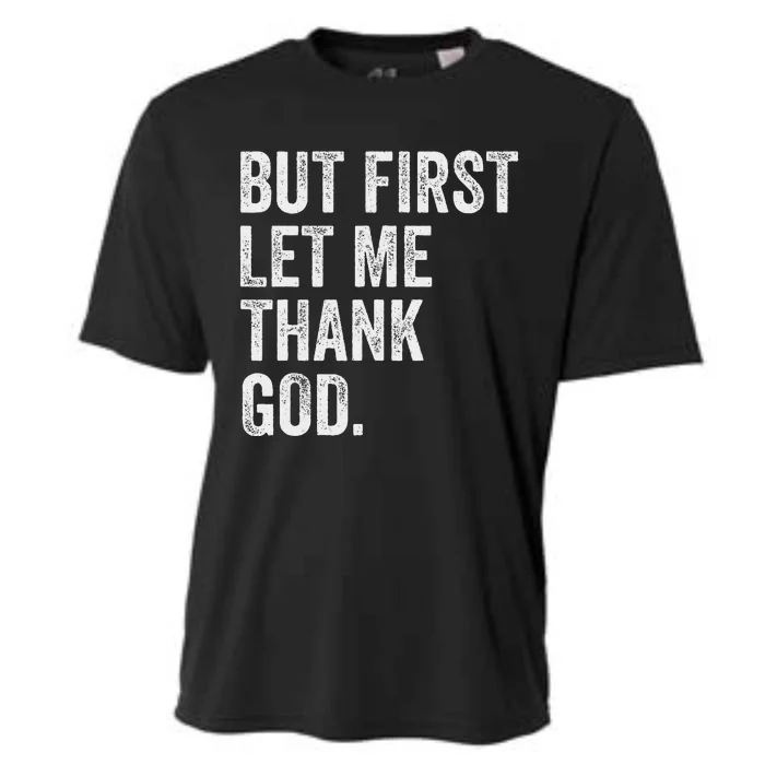 But First Let Me Thank God Cooling Performance Crew T-Shirt