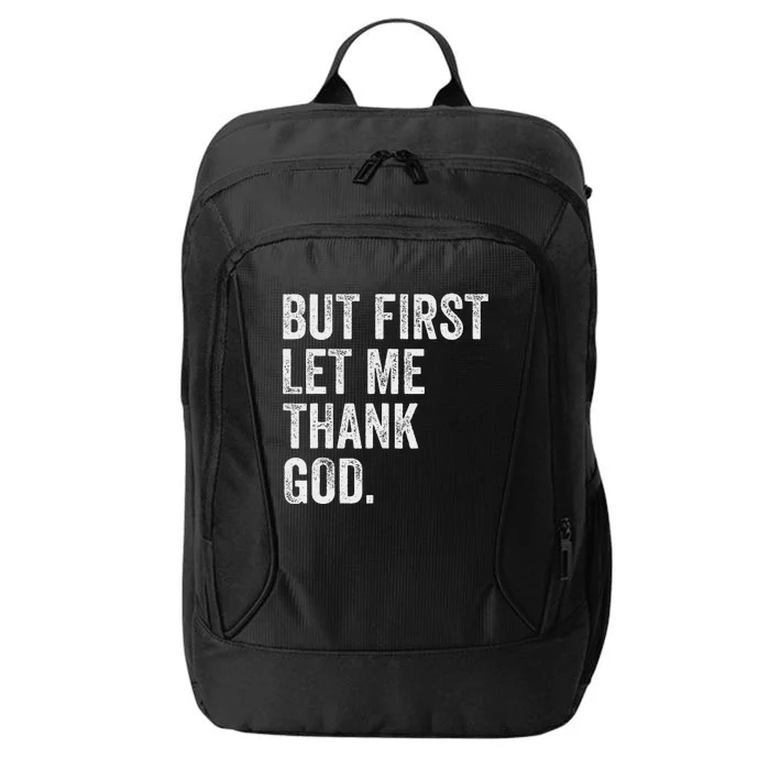 But First Let Me Thank God City Backpack