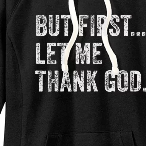 But First Let Me Thank God Women's Fleece Hoodie