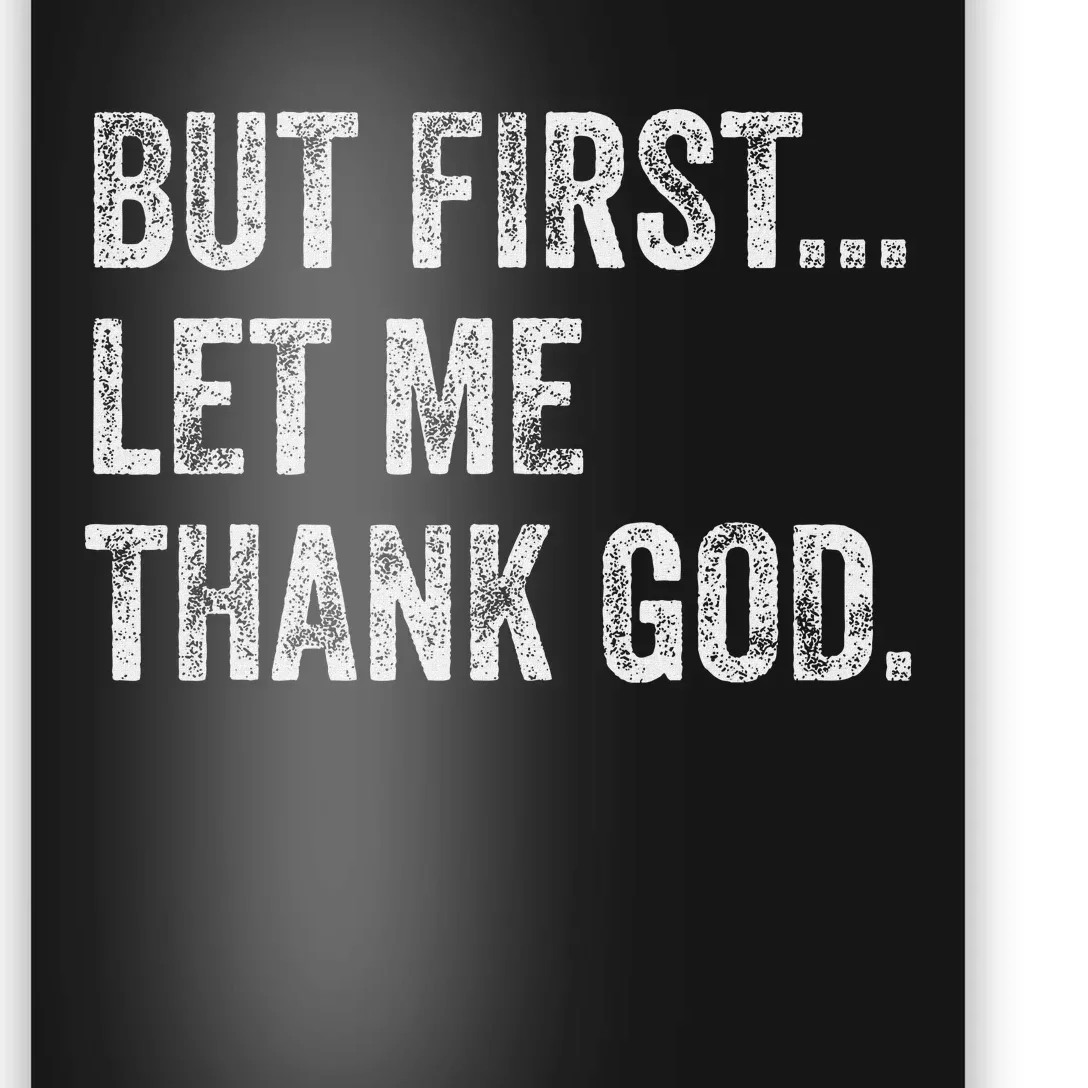 But First Let Me Thank God Poster