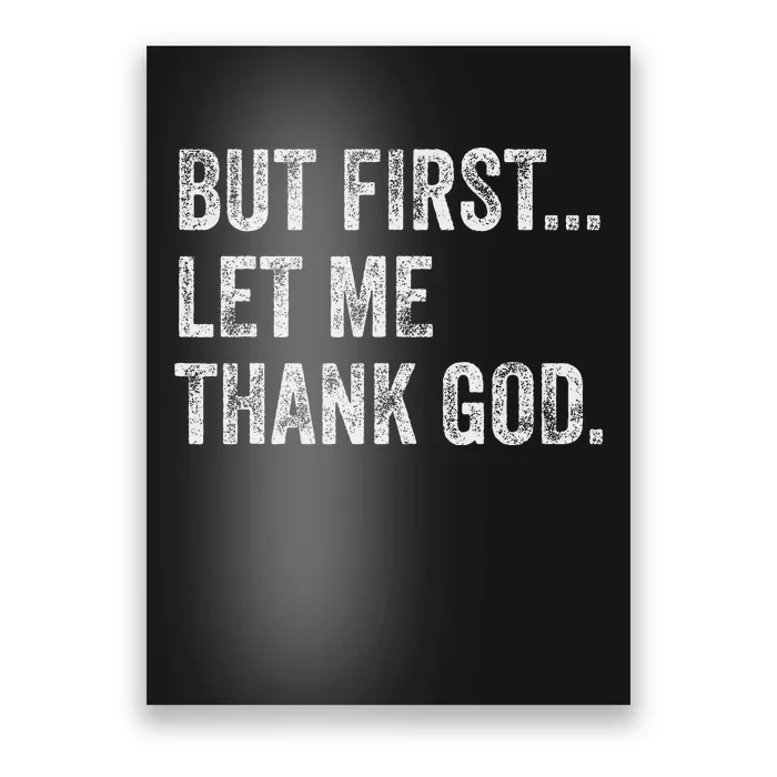 But First Let Me Thank God Poster