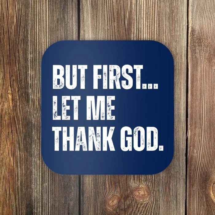 But First Let Me Thank God Christianity Vintage Coaster