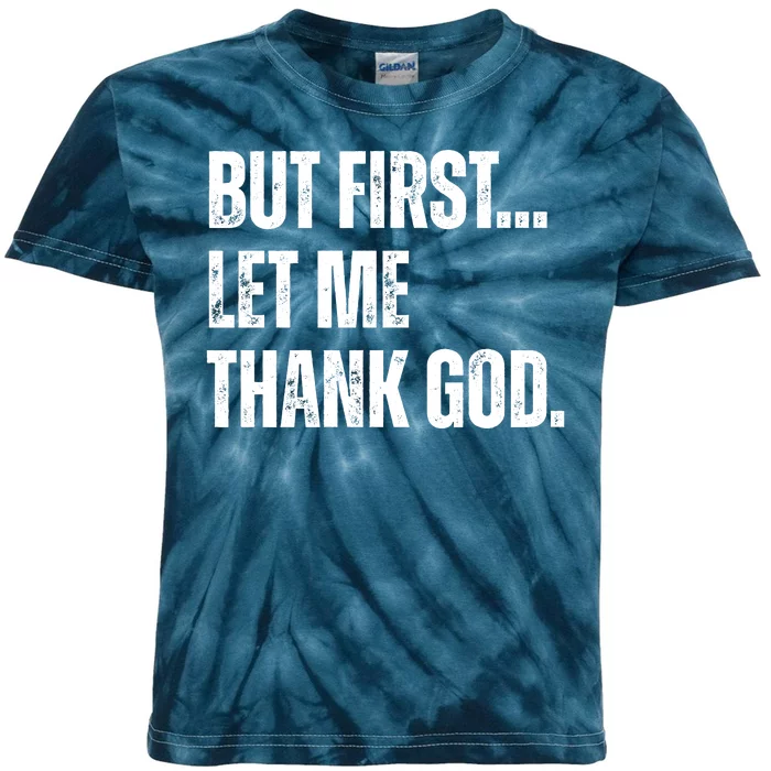 But First Let Me Thank God Christianity Vintage Kids Tie-Dye T-Shirt