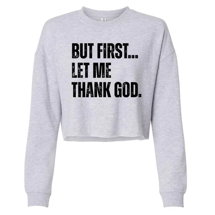 But First Let Me Thank God Christianity Vintage Cropped Pullover Crew