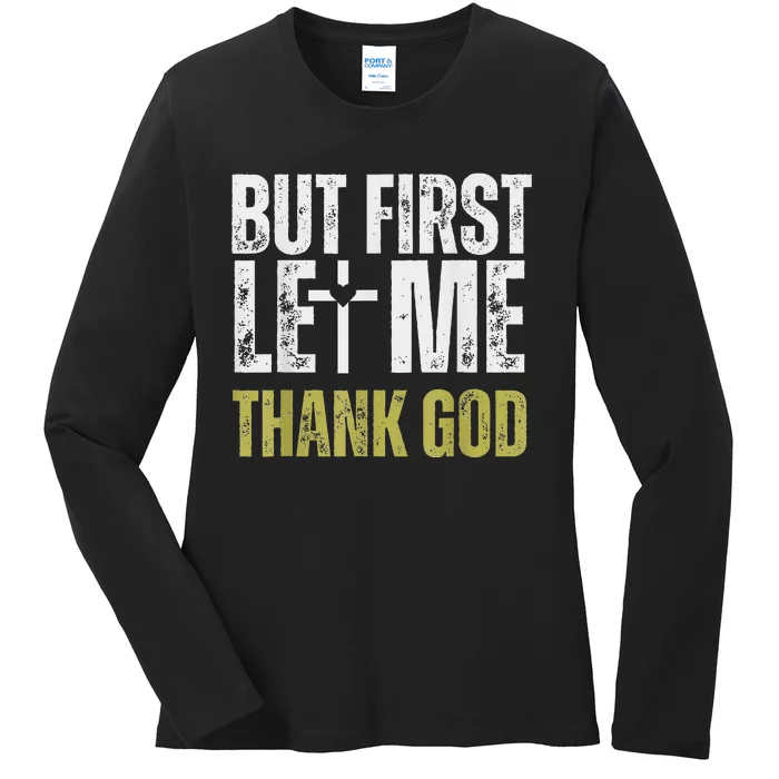 But First Let Me Thank God Vintage Christian Ladies Long Sleeve Shirt