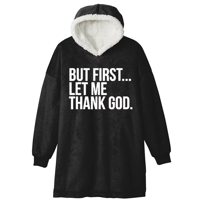 But First Let Me Thank God Hooded Wearable Blanket