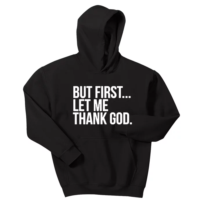 But First Let Me Thank God Kids Hoodie