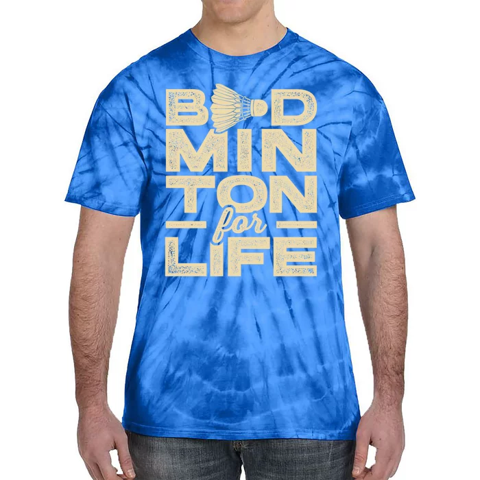 Badminton For Life Badminton Player Shuttlecock Cross Sport Great Gift Tie-Dye T-Shirt