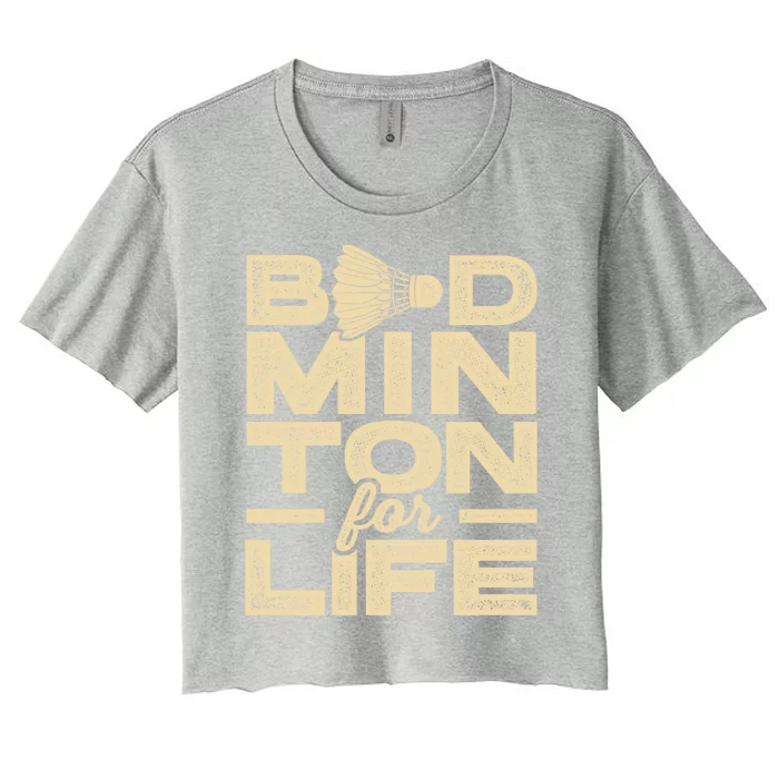 Badminton For Life Badminton Player Shuttlecock Cross Sport Great Gift Women's Crop Top Tee